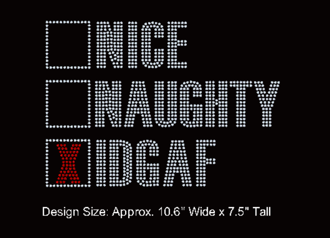 a funny holiday rhinestone checklist design with the options Nice, Naughty, and IDGAF, with a checkmark next to IDGAF size mockup